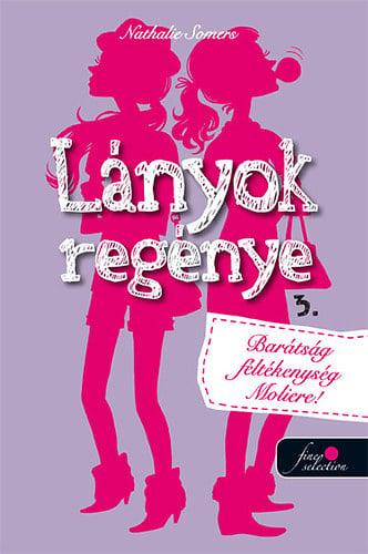 Lányok regénye 3. - Barátság, féltékenység, Moliére!