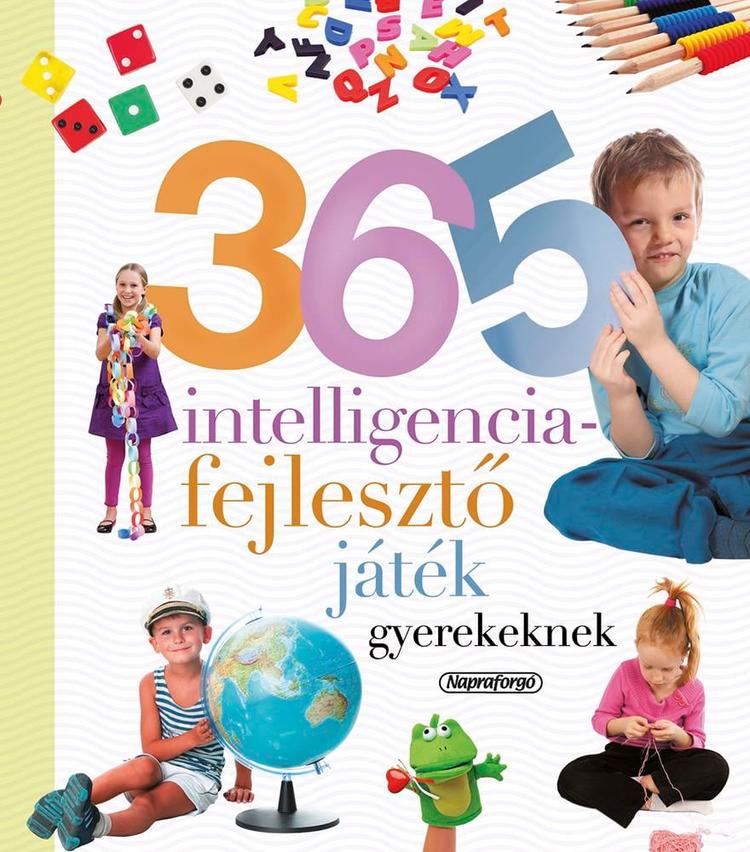 365 intelligencia-fejlesztő játék gyerekeknek - Neveljünk egészséges gyereket!