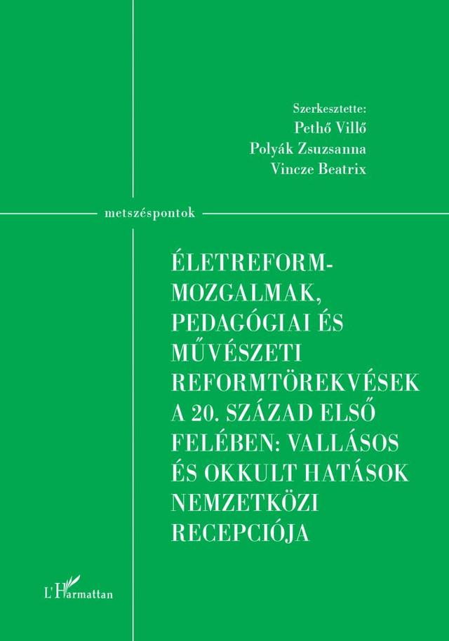 Életreform-mozgalmak, pedagógiai és művészeti reformtörekvések a 20. század első felében: vallásos és okkult hatások nemzetközi recepciója