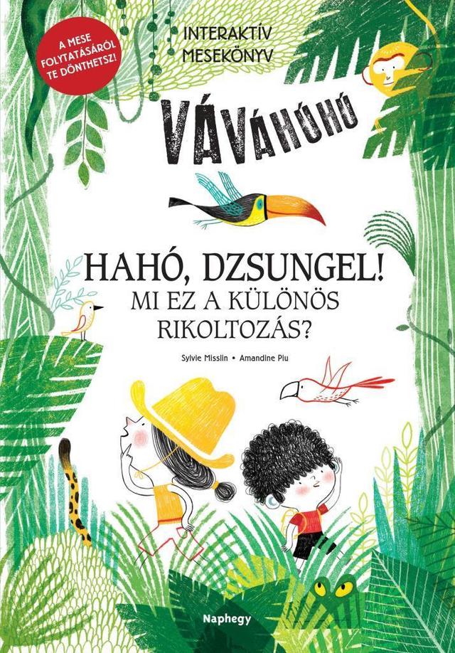 Hahó, dzsungel! - Mi ez a különös rikoltozás?  - Interaktív mesekönyv - A mese folytatásáról te dönthetsz!