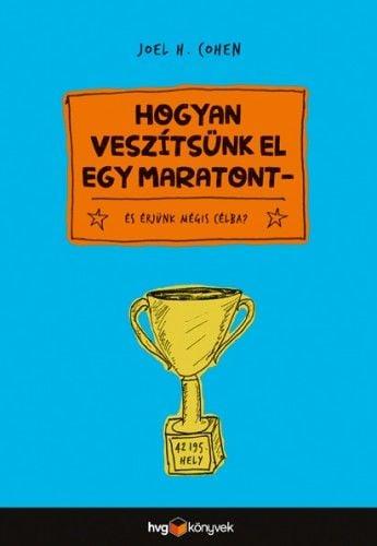 Hogyan veszítsünk el egy maratont? - és érjünk mégis célba