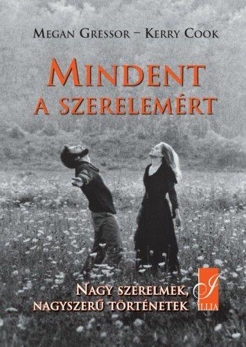 Mindent a szerelemért - Nagy szerelmek, nagyszerű történetek