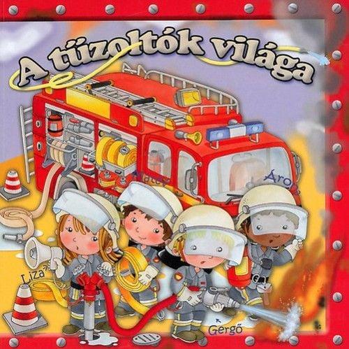 A tűzoltók világa