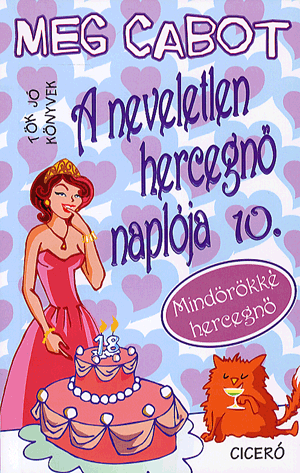 A neveletlen hercegnő naplója 10. - Mindörökké hercegnő