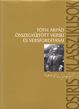 Tóth árpád összegyűjtött versei és versfordításai