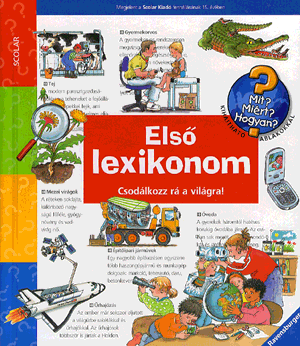 Első lexikonom - Mit, Miért, Hogyan?