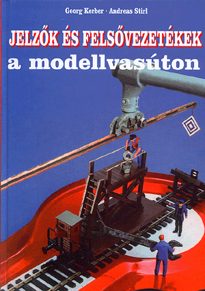 Jelzők és felsővezetékek a modellvasúton