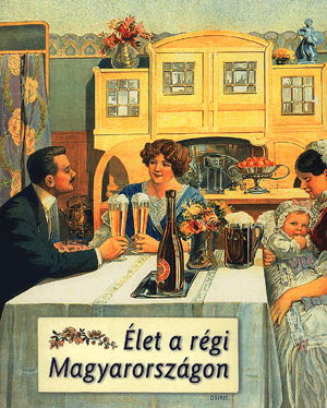 Élet a régi Magyarországon