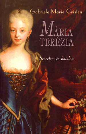 Mária terézia - Szerelem és hatalom
