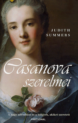 Casanova szerelmei - A nagy nőcsábász és a hölgyek, akiket szeretett