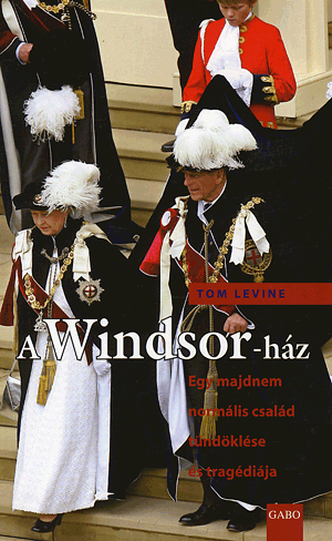 A windsor-ház - Egy majdnem normális család tündöklése és tragédiája