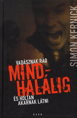 Mindhalálig - Vadásznak rád és holtan akarnak látni