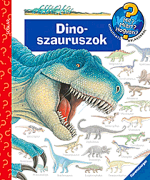 Dinoszauruszok - Mit, Miért, Hogyan?