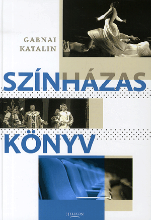 Színházas könyv - Szülőknek, nevelőknek, színházbarátoknak