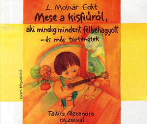 Mese a kisfiúról, aki mindig mindent félbehagyott-és más történetek