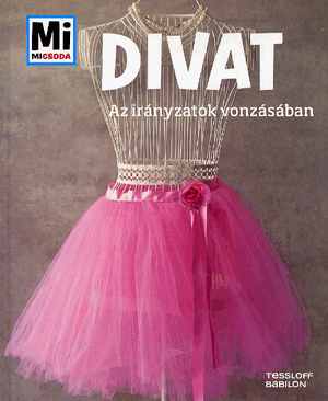 Divat: Az irányzatok vonzásában - Mi Micsoda