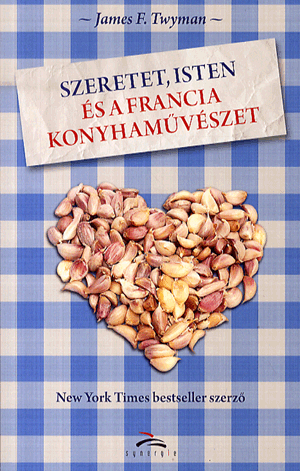 Szeretet, Isten és a francia konyhaművészet