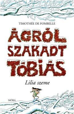 Ágrólszakadt Tóbiás - Lilia szeme