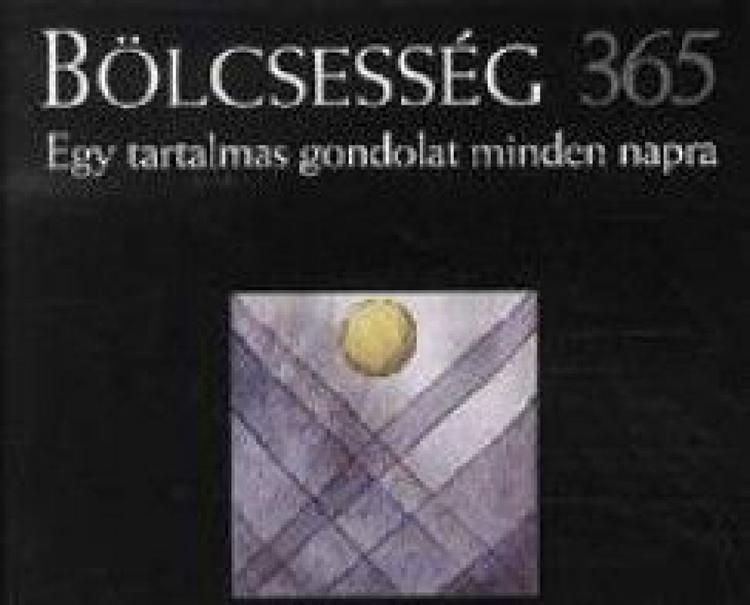 Bölcsesség 365 - Egy tartalmas gondolat minden napra