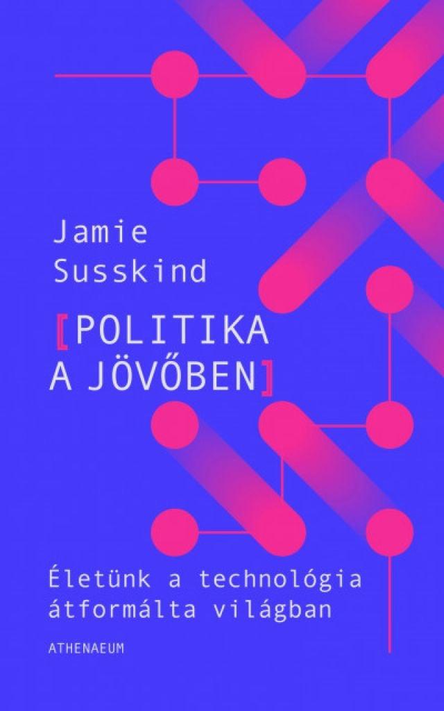 Politika a jövőben - Életünk a technológia átformálta világban