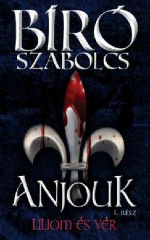 Anjouk I. rész - Liliom és vér