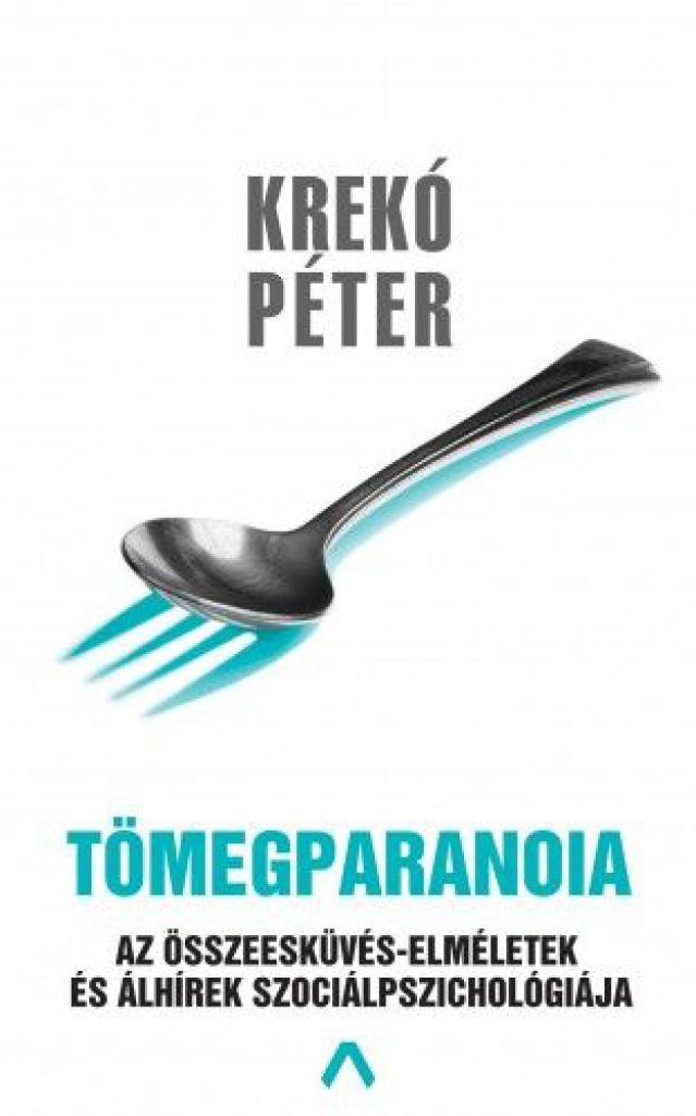 Tömegparanoia - Az összeesküvés-elméletek és álhírek szociálpszichológiája