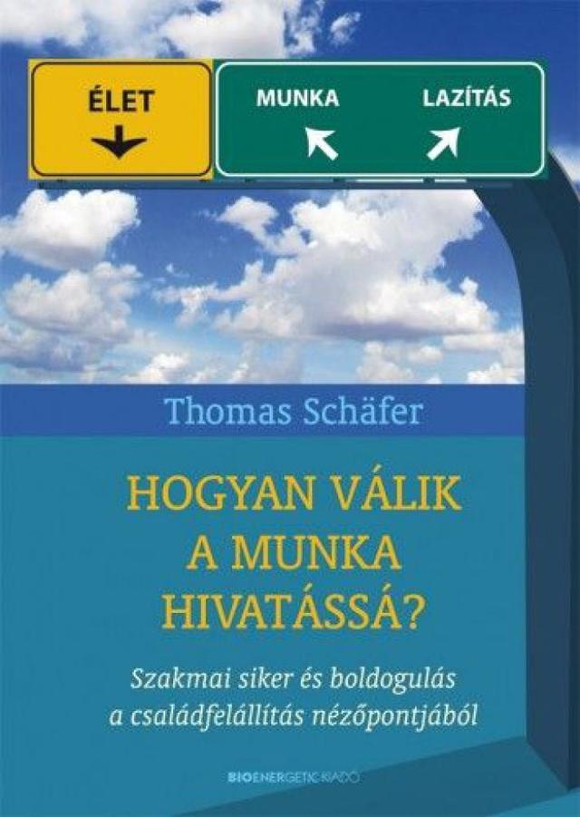 Hogyan válik a munka hivatássá? - Szakmai siker és boldogulás a családfelállítás nézőpontjából