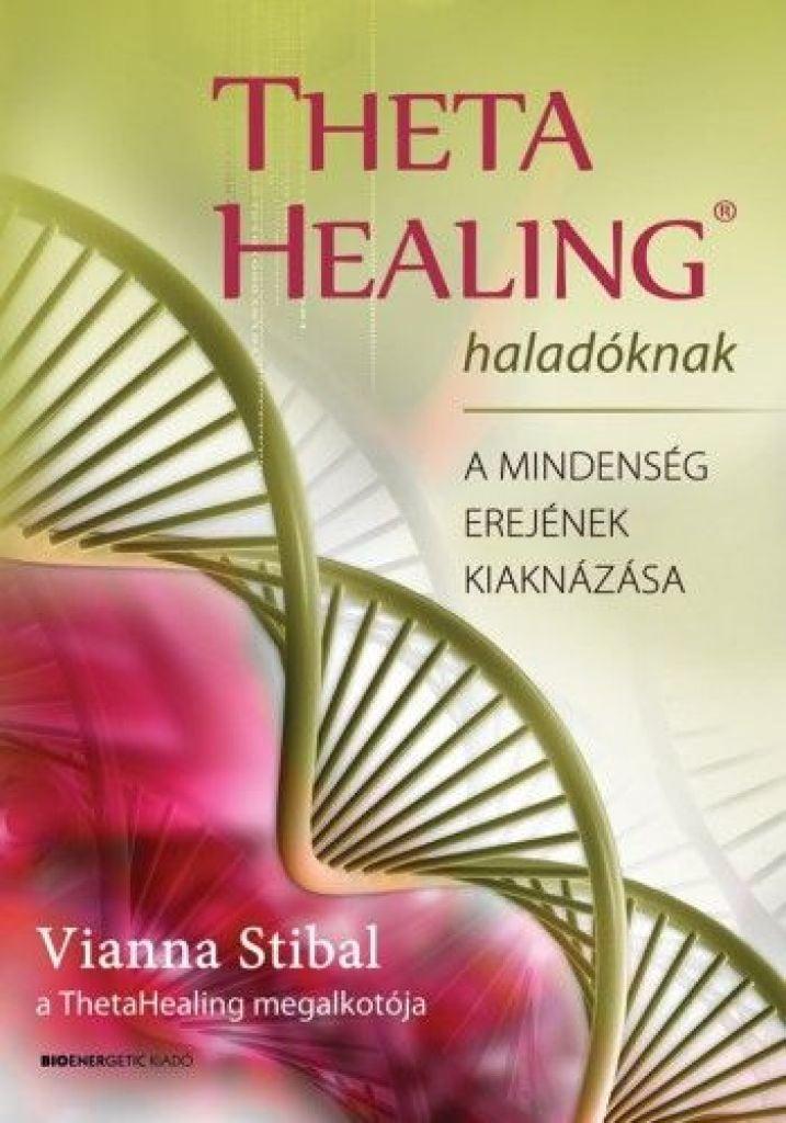 ThetaHealing haladóknak - A mindenség erejének kiaknázása