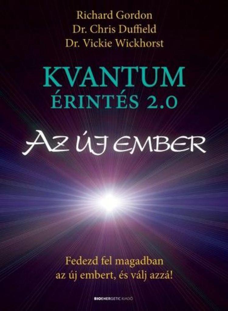 Kvantumérintés 2.0 - Az új ember - Fedezd fel magadban az új embert, és válj azzá!