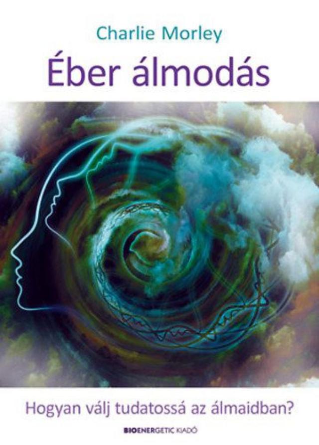 Éber álmodás - Hogyan válj tudatossá az álmaidban?