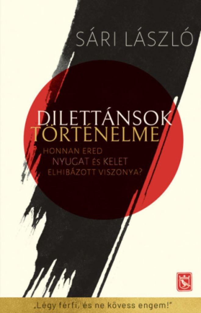 Dilettánsok történelme - Honnan ered Nyugat és Kelet elhibázott viszonya?