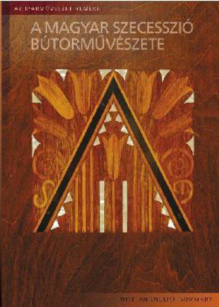 A magyar szecesszió bútorművészete - Az iparművészet remekei