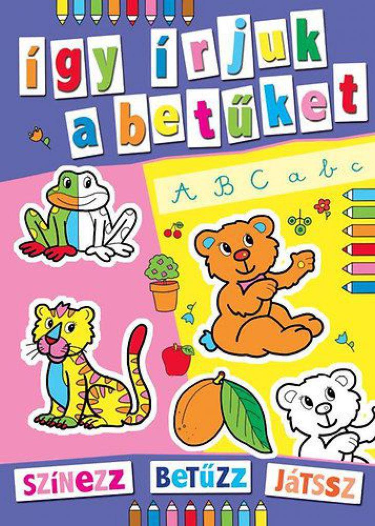 Így írjuk a betüket - színezz, betűzz, játssz