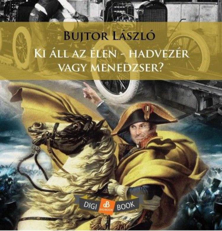 Ki áll az élen – Hadvezér vagy menedzser?
