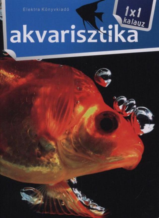 Akvarisztika - 1x1 kalauz