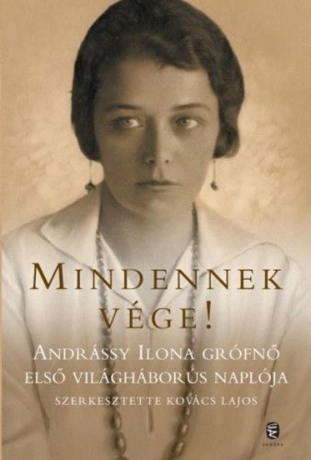 Mindennek vége! - Andrássy Ilona grófnő első világháborús naplója