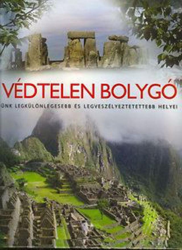 A védtelen bolygó - Földünk legkülönlegesebb és legveszélyeztetettebb helyei