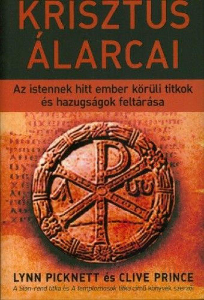 Krisztus álarcai - Az istennek hitt ember körüli titkok és hazugságok feltárása