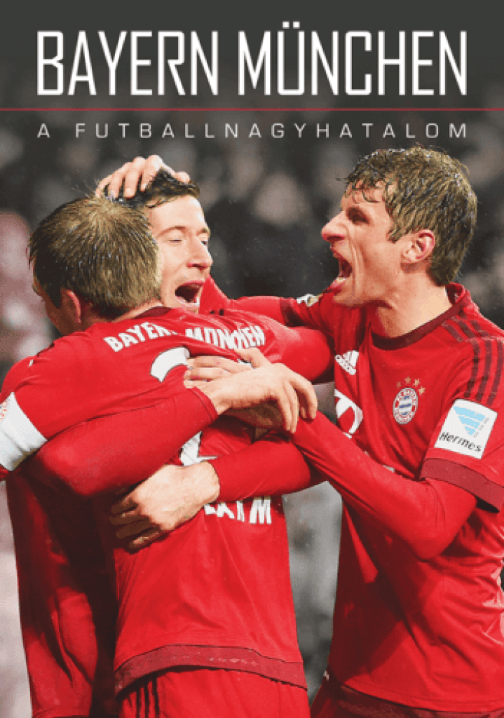 Bayern München - A futballnagyhatalom