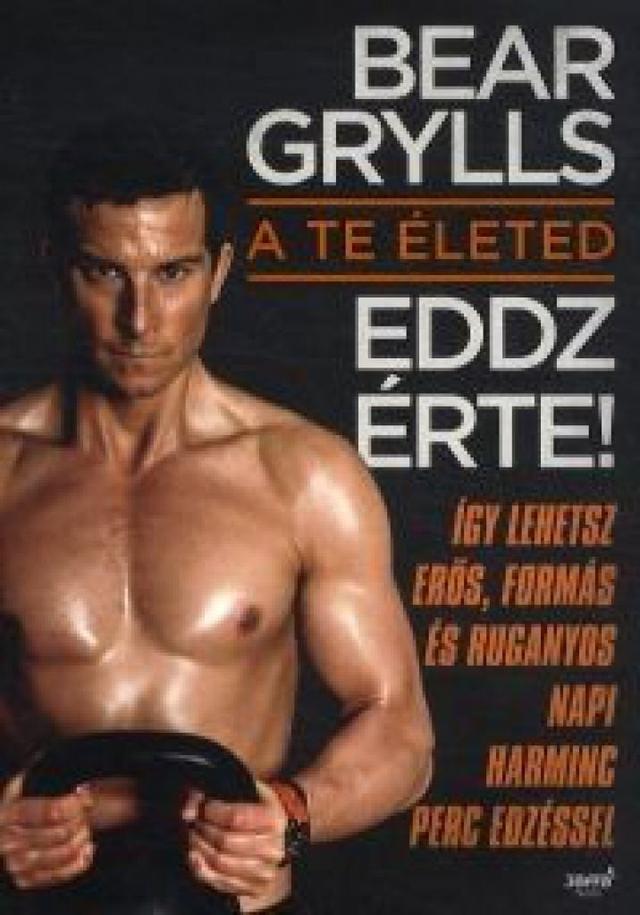 Bear Grylls: A te életed - Eddz érte!
