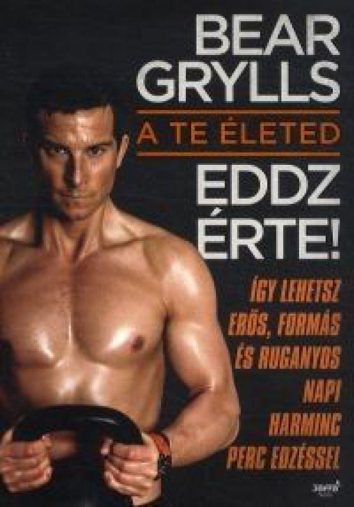 Bear Grylls: A te életed - Eddz érte!