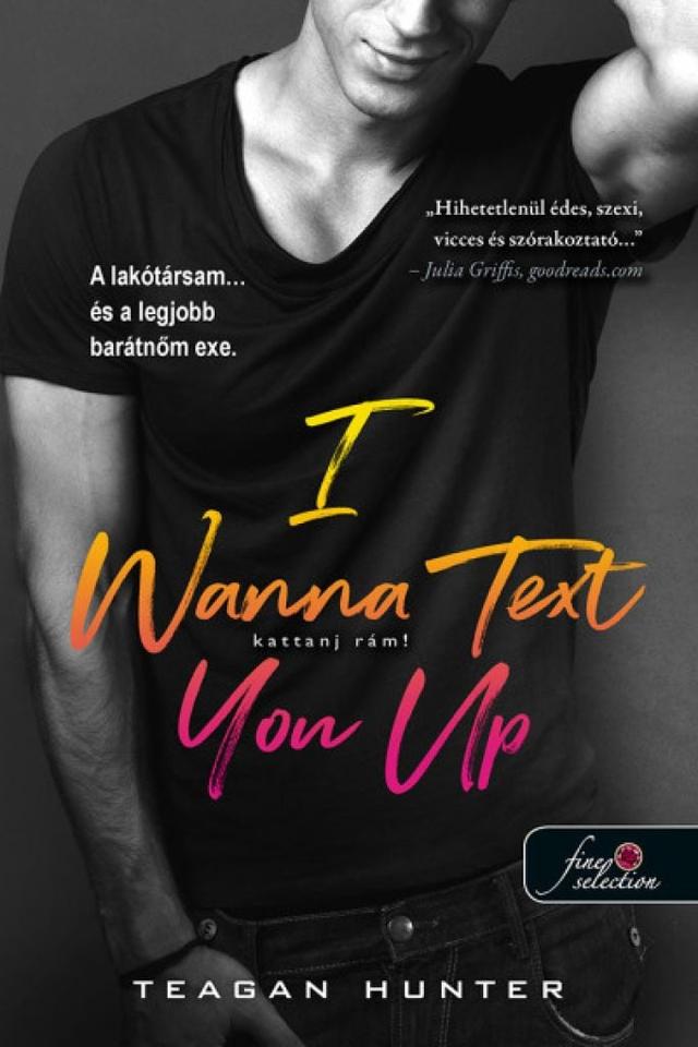 I Wanna Text You Up – Kattanj rám!
