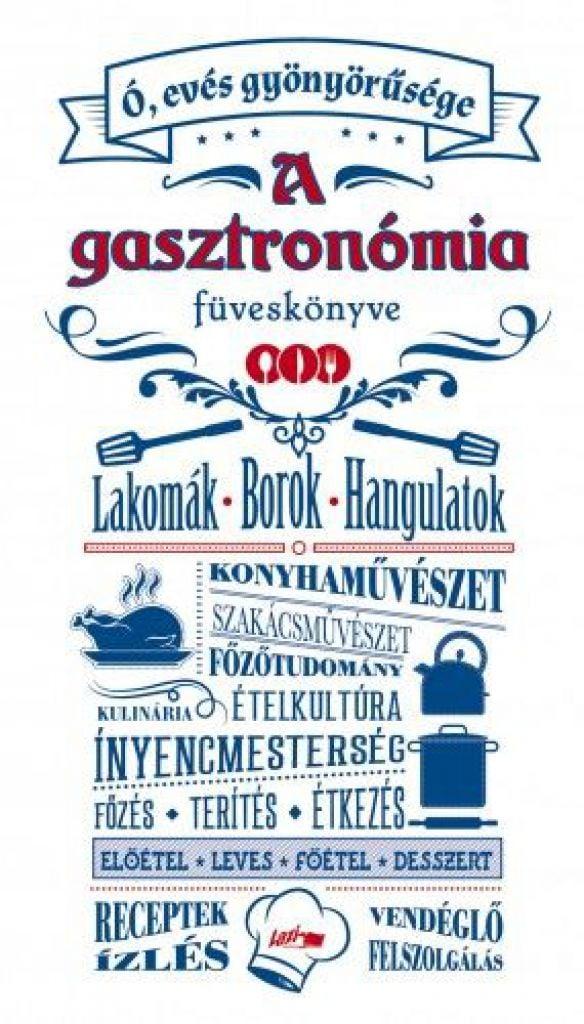 Ó, evés gyönyörűsége – A gasztronómia füveskönyve