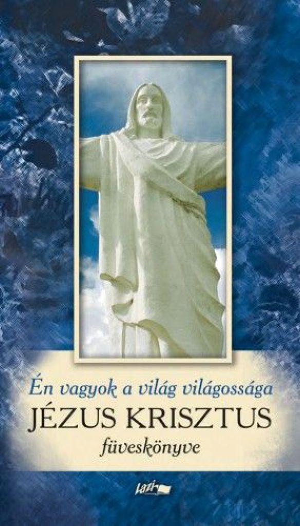 Én vagyok a világ világossága - Jézus Krisztus füveskönyve