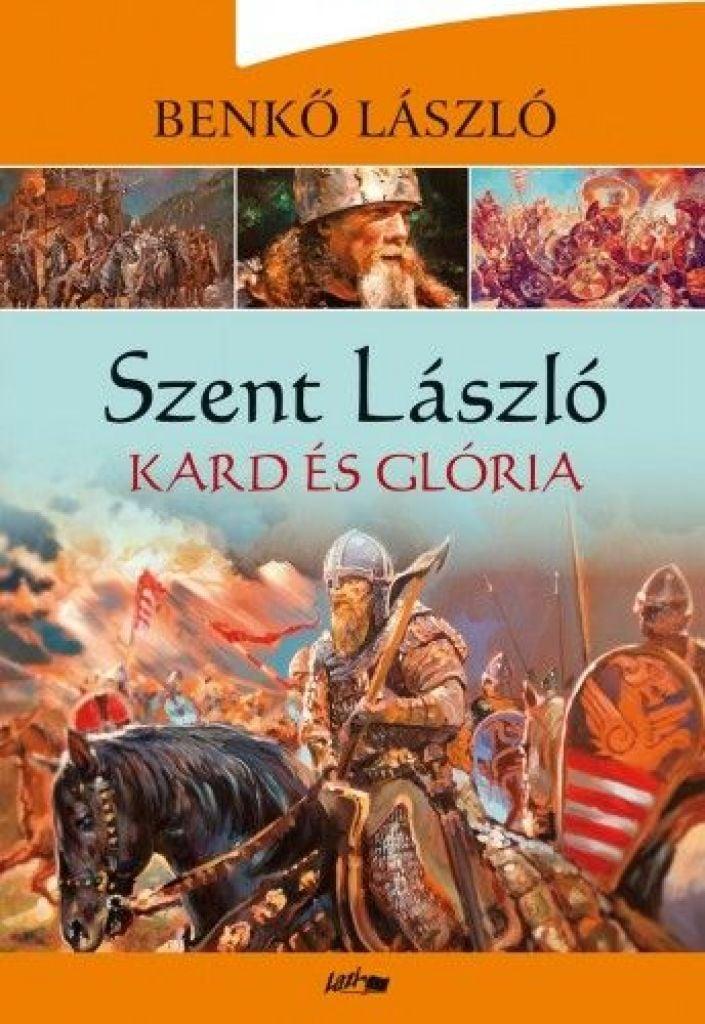 Szent László - Kard és glória