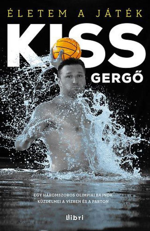 Életem a játék - Egy háromszoros olimpiai bajnok küzdelmei vízben és parton