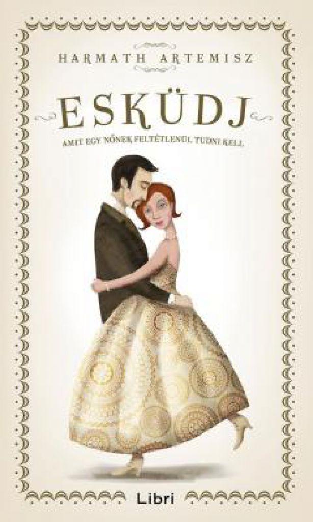 Esküdj! - Amit egy nőnek feltétlenül tudni kell