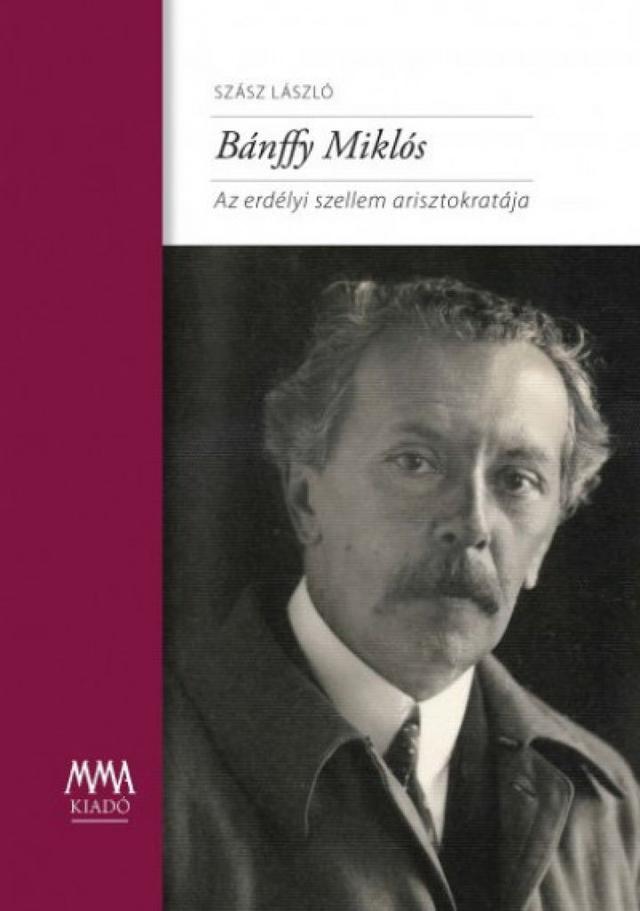 Bánffy Miklós - Az erdélyi szellem arisztokratája