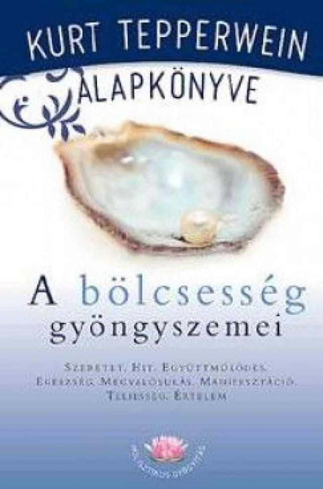A bölcsesség gyöngyszemei - Kurt Tepperwein alapkönyve