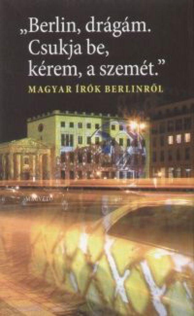 Berlin, drágám. Csukja be, kérem, a szemét